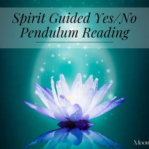 May include: A digital image featuring a blue and white lotus flower with a reflection, set against a teal background. The text "Spirit Guided Yes/No Pendulum Reading" is at the top. The image has a spiritual or metaphysical theme.