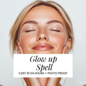 Puede incluir: Una persona con los ojos cerrados y una leve sonrisa, con las manos tocando suavemente su rostro. La imagen incluye el texto "Glow up Spell" y "CAST IN 24 HOURS + PHOTO PROOF". El fondo es blanco liso.