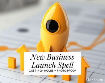 May include: A yellow toy rocket with a black porthole stands on a graph with orange arrows. The text "New Business Launch Spell" is displayed on a white rectangle, with the words "CAST IN 24 HOURS + PHOTO PROOF" below.