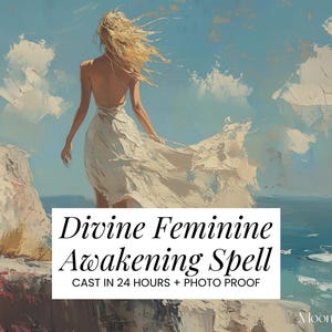 May include: An artistic painting depicts a woman in a flowing white dress, standing on a cliff overlooking the ocean. The text "Divine Feminine Awakening Spell" is displayed on the image.
