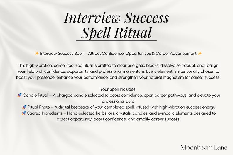 May include: Cream-colored graphic with the text "Interview Success Spell Ritual." The text describes a ritual to attract confidence, opportunities, and career advancement. Includes a candle ritual, ritual photo, and sacred ingredients.