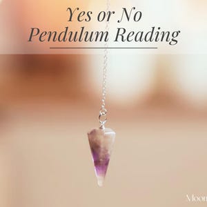 May include: A pendulum reading with the text "Yes or No Pendulum Reading". The pendulum is a purple and clear crystal, suspended by a silver chain. The background is a soft, blurred gradient of beige and brown.