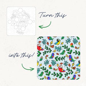 May include: A square graphic showing a black and white line art pattern of circles and leaves labelled Turn this, and a square graphic showing a colourful pattern of parrots and leaves on a light blue background labelled into this with green arrows.
