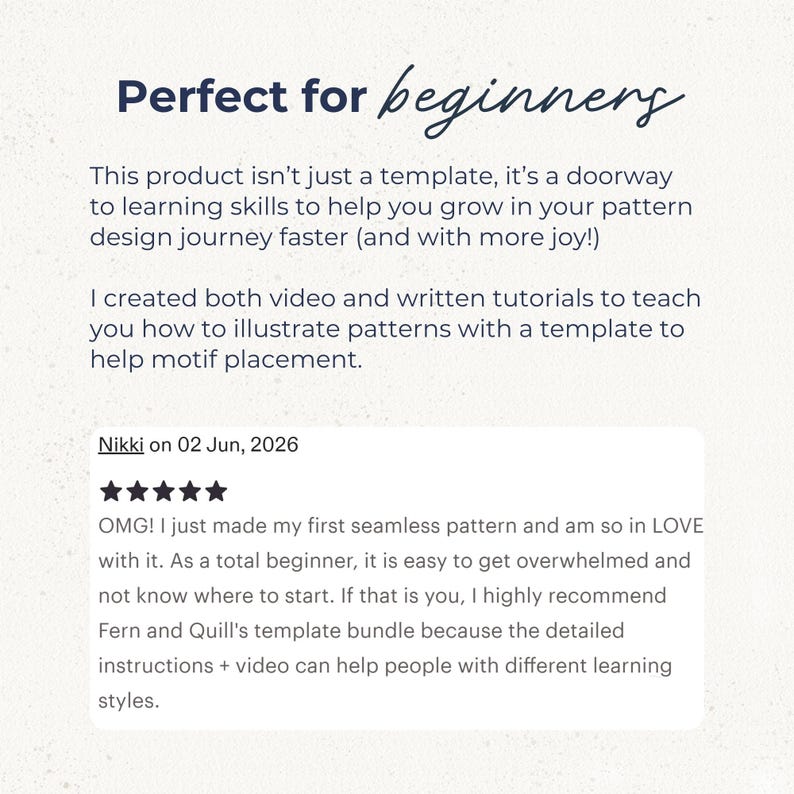 May include: A digital product description featuring the text Perfect for beginners, followed by an explanation of a pattern design template bundle with video and written tutorials. It includes a five-star review from Nikki dated 02 Jun, 2026.