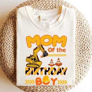 Excavator Mom Of The Birthday Boy png Sublimation, Construction Birthday Boy png, Construction Mom Trucks Birthday PNG Digital Download