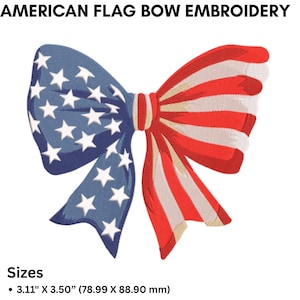 May include: Embroidered bow featuring the American flag design. The bow has blue sections with white stars and red and white striped sections. The text "AMERICAN FLAG BOW EMBROIDERY" is at the top. The bow measures 3.11" x 3.50".