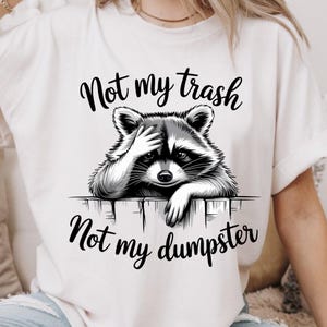 Not My Trash, Not My Dumpster PNG – Cute Funny Raccoon Meme, Mental Health Quote, Sarcastic Mental Health Humor, Adorable PNG