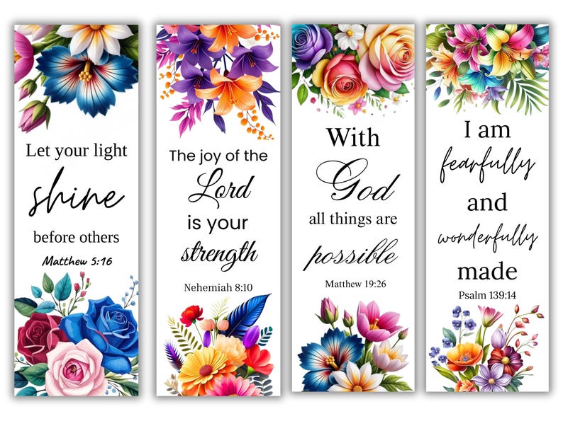 May include: Set of four floral bookmarks with inspirational quotes. Each bookmark features a different watercolor floral arrangement in vibrant colors, including pink, blue, and yellow. The bookmarks have text from the Bible, such as "Let your light shine" and "I am fearfully and wonderfully made."