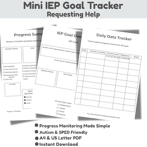 May include: A stack of three white printable pages for tracking IEP goals. The pages include sections for student names, goals, progress, and data tracking. Text on the pages includes "Mini IEP Goal Tracker," "Requesting Help," and "Progress Monitoring Made Simple."