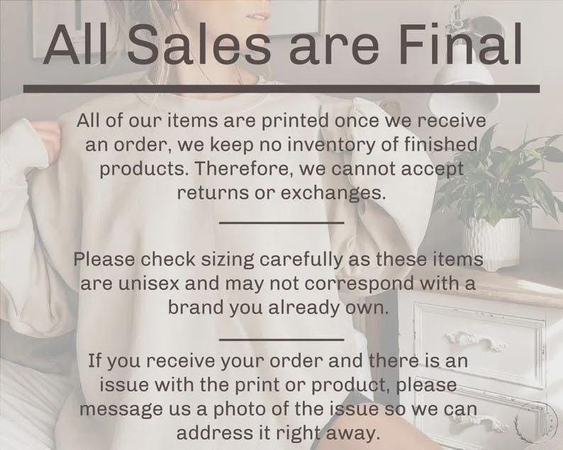 Puede incluir: Imagen con el texto "All Sales are Final". El texto es de color oscuro y se muestra sobre un fondo borroso. Texto adicional proporciona detalles sobre las pol&iacute;ticas de la tienda con respecto a devoluciones, cambios y tallas.