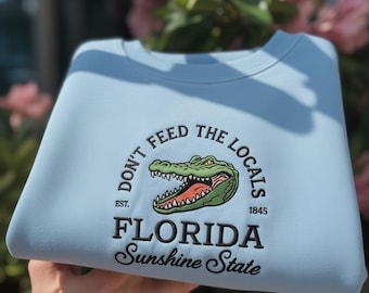 Florida Sunshine State Embroidered Sweatshirt, Funny Don't Feed The Locals Gator Crewneck, Vintage Florida Alligator Pullover