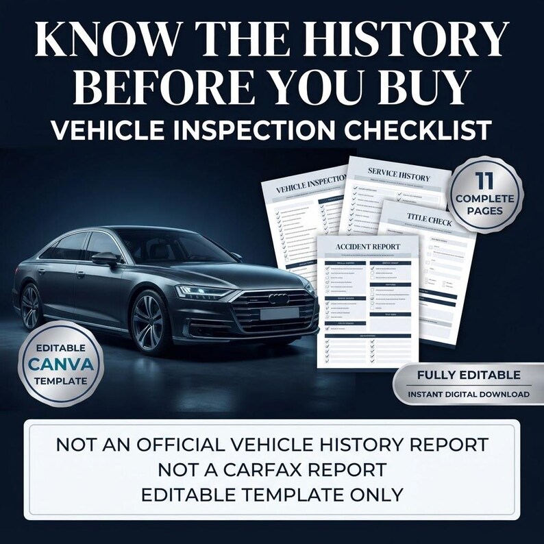 Peut inclure: Un mod&egrave;le num&eacute;rique de liste de contr&ocirc;le d'inspection de v&eacute;hicule avec une berline gris fonc&eacute;. Le texte indique : KNOW THE HISTORY BEFORE YOU BUY, VEHICLE INSPECTION CHECKLIST, 11 COMPLETE PAGES, EDITABLE CANVA TEMPLATE, FULLY EDITABLE, INSTANT DIGITAL DOWNLOAD, NOT AN OFFICIAL VEHICLE HISTORY REPORT, NOT A CARFAX REPORT, EDITABLE TEMPLATE ONLY.