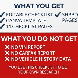 Peut inclure: Un graphique num&eacute;rique avec des arri&egrave;re-plans blanc et rouge listant les inclusions et exclusions du produit. Le texte inclut WHAT YOU GET, EDITABLE CHECKLIST, CANVA TEMPLATE, 11 CHECKLIST PAGES, SHBBD PAGES, WHAT YOU DO NOT GET, NO VIN REPORT, NO CARFAX REPORT, NO VEHICLE HISTORY DATA, et YOU USE THIS CHECKLIST TO DO YOUR OWN RESEARCH.