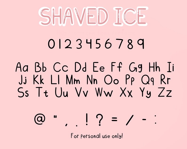 May include: A pink background with the text "SHAVED ICE" in a white outlined, black font. Below the text is a black font alphabet and numbers from 0 to 9. The text "For personal use only!" is at the bottom of the image.