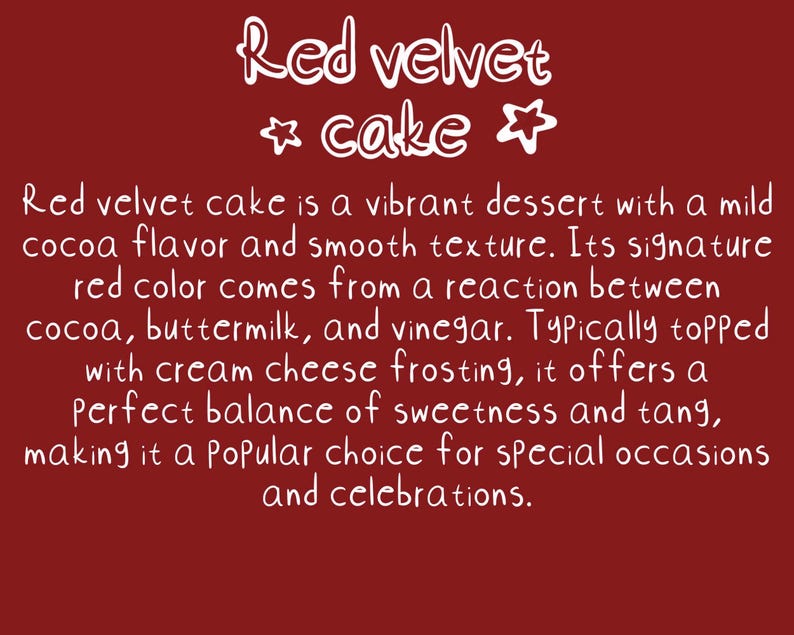 Pu&ograve; includere: La torta di velluto rosso &egrave; un dessert vibrante con un sapore di cacao delicato e una consistenza liscia. Il suo caratteristico colore rosso deriva da una reazione tra cacao, latticello e aceto. Tipicamente ricoperta di glassa al formaggio cremoso, offre un perfetto equilibrio tra dolcezza e acidit&agrave;, rendendola una scelta popolare per occasioni speciali e celebrazioni.