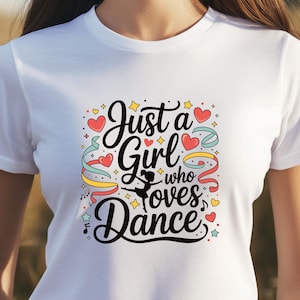 Just a Girl Who Loves Dance Png, Sublimation Design Png, Dancer Png, Dance Lover T-Shirt, Digital Download File