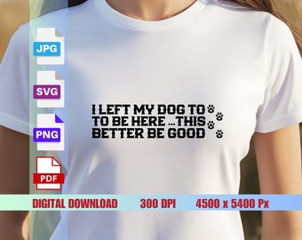 Zostawiłem mojego psa - zabawny projekt koszulki PNG SVG, prezent dla miłośnika psów