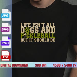 Life Isn&#39;t All Dogs And Pickliball But It Should Be PNG SVG, Pickleball Shirt, Funny Pickleball Design Shirt, Pickleball SVG