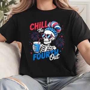 Chill the Fourth Out Png, 4th of July Humor Png, Funny 4th of July Sublimation Design, 4th of July Skeleton Png, American Flag 4th of July