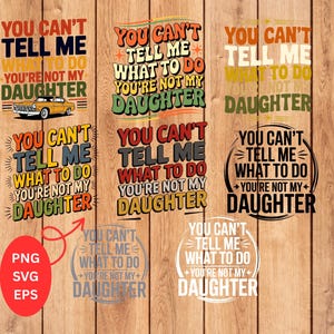 You Can't Tell Me What To Do You're Not My Daughter Png, Dad and Daughter Bundle Clipart, Funny Dad Png, Funny Dad Shirt Sublimation Design