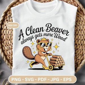 A Clean Beaver Gets More Wood PNG, Adult Humor Png, Beaver Meme Sublimation Design, Funny Beaver Shirt, Trendy Beaver Png, Digital Download