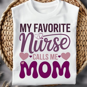 My Favorite Nurse Calls Me Mom PNG SVG, Nursing Mother&#39;s Day PNG, Proud Nurse Mom Design, Nurse Mom Png, Mother&#39;s Day Gift, Digital Download