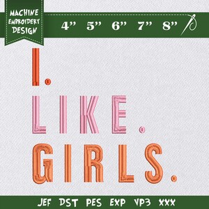 Puede incluir: Un diseño de bordado con el texto "I LIKE GIRLS." El texto está en un estilo cosido, con las letras en naranja y rosa. El diseño incluye opciones de tamaño de 10.16cm a 20.32cm y las palabras "MACHINE EMBROIDERY DESIGN".