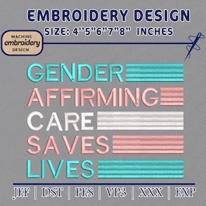 Embroidery Design File: Gender Affirming Care Saves Lives Embroidery, Protect Trans Kids, Trans Rights, LGBTQ Equality, Say Gay Florida.