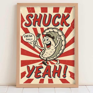 May include: A framed vintage-style poster with a cartoon oyster character holding a fork. The poster features the words "SHUCK YEAH!" in red and blue, with a "FRESH DAILY" speech bubble.