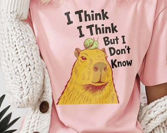 Funny Capybara Shirt, I Think I Think But I Don’t Know Tee, Cute Animal Graphic Tee, Meme Humor Gift Shirt