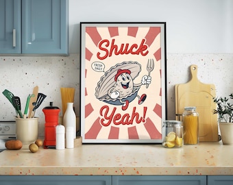 Shuck Yeah Oyster Kitchen Poster Oyster Bar Decor Wall Art Seafood Kitchen  Oceanic Wall Decor Gift for Cooking Lovers Art Gift for Chefs