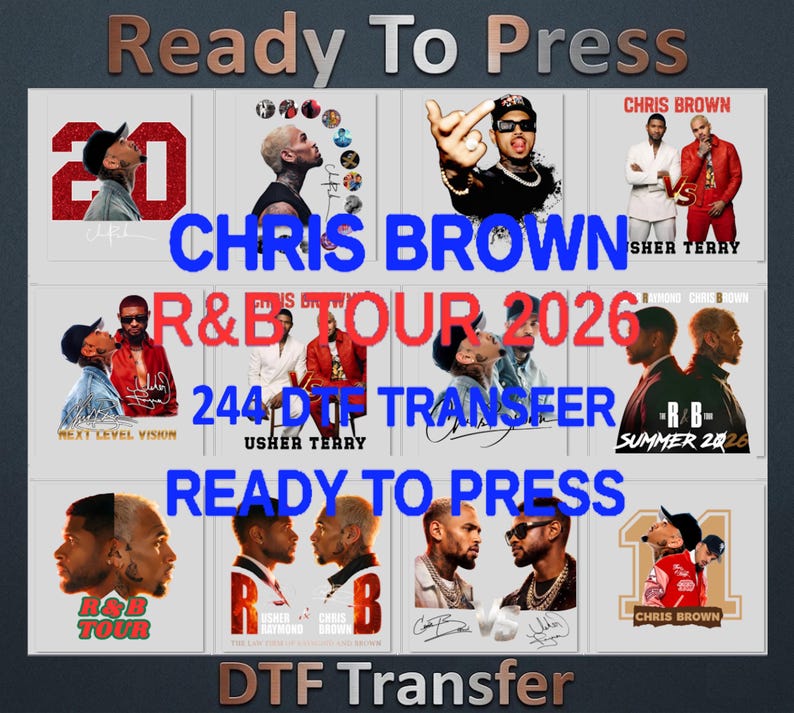 May include: A collection of twelve rectangular DTF transfer sheets featuring various graphic designs of Chris Brown and Usher. The images include portraits, tour branding, and text such as Ready To Press, CHRIS BROWN R&B TOUR 2026, and 244 DTF TRANSFER.