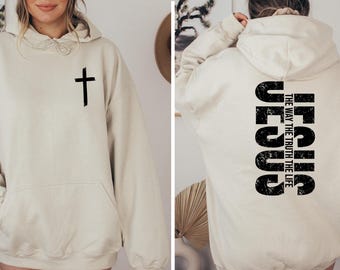 Jesus The Way The Truth The Life Hoodie: Christian Bible Verse Sweatshirt