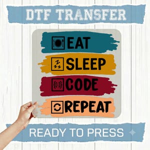Eat Sleep Code Repeat DTF Transfer, Programmer Shirt Transfer, Coding Lover Heat Transfer, Software Developer Gift, Nerd Graphic Tee Print