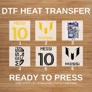 May include: A collection of six DTF heat transfer designs featuring Lionel Messi, including jersey numbers, logos, and portraits in yellow, black, and blue. The text reads DTF HEAT TRANSFER READY TO PRESS (300-310°F / 8-10 Seconds / Hot Or Cold Peel).