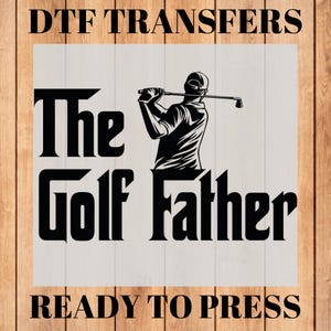 The GolfFather DTF Transfer: Ready to Press Iron-On Decal