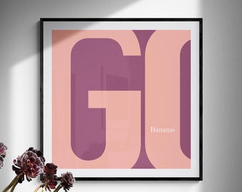 GO BANANAS print. Motivational quote wall decor. Inspiring text print. Humorous and positive affirmation digital download. Warm pink colors