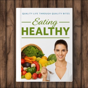 Pode incluir: Capa de livro com o título "Eating Healthy" em texto verde. A capa apresenta uma mulher segurando um garfo, uma cesta de produtos frescos e o texto "Quality Life Through Quality Bites". O fundo é uma textura de madeira.