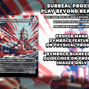 May include: A rectangular trading card featuring a red and blue illustration of the USS Missouri battleship labeled Dawnsire, Sunstar Dreadnought. The card text includes Legendary Artifact - Spacecraft, 20/20, and game mechanics. Text on the right reads SURREAL PROXIES PLAY BEYOND REALITY and details about mana symbols.