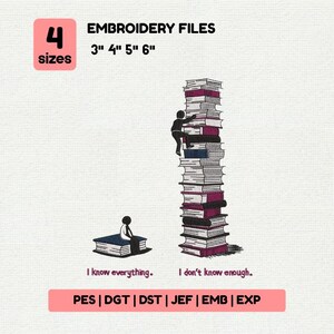 Puede incluir: Un diseño de archivo de bordado con el texto "EMBROIDERY FILES" y "4 tamaños" en un cuadro rosa. El diseño presenta dos figuras de palo, una sentada en un libro y la otra subiendo una pila de libros. El texto dice "Lo sé todo" y "No sé lo suficiente."