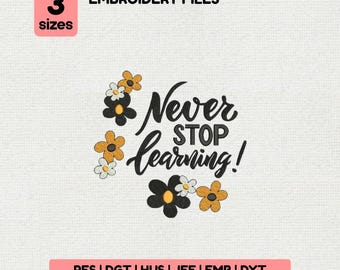 Never Stop Learning Machine Embroidery - Retro Floral Teacher Quote - Groovy Sun Flowers Design file