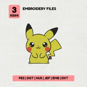 May include: A yellow Pikachu embroidery design with black ears and a lightning bolt tail. The image includes the text "3 sizes" and "EMBROIDERY FILES". The bottom of the image lists embroidery file formats: PES, DGT, HUS, JEF, EMB, and DXT.