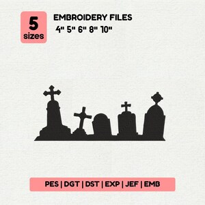 May include: Black silhouette of a graveyard scene with five tombstones of varying shapes and sizes. The image includes the text "EMBROIDERY FILES" and sizes 4", 5", 6", 8", and 10". The image also includes the text "5 sizes" in a pink square.