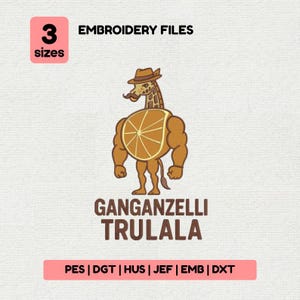 May include: An embroidery file design featuring a giraffe with a hat and mustache, with an orange slice for a torso. The text "GANGANZELLI TRULALA" is below the image, with "3 sizes" and "EMBROIDERY FILES" above. The file formats are listed below.