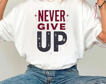 Never Give Up Tee: Unisex Ringspun Cotton Motivation Shirt