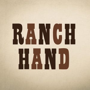 May include: The words "RANCH HAND" are displayed in a bold, blocky font. The text is in shades of brown against a beige background, creating a rustic, vintage aesthetic. The design is simple and direct.