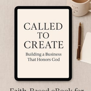 May include: A digital tablet shows the text "CALLED TO CREATE" with the subtitle "Building a Business That Honors God." The image also includes a coffee mug, a pen, and the text "Instant Digital Download" and "Faith-Based eBook for Christian Entrepreneurs."