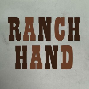 May include: The words "RANCH HAND" are displayed in a bold, blocky font. The text is in varying shades of brown against a light gray background. The design has a rustic, Western aesthetic.