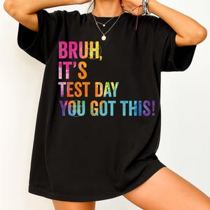 Bruh It's Test Day You Got This PNG, State Testing Exam Sublimation Shirt Design,