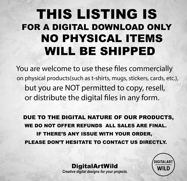 May include: White background with black text stating "THIS LISTING IS FOR A DIGITAL DOWNLOAD ONLY. NO PHYSICAL ITEMS WILL BE SHIPPED." Additional text details commercial use, refund policy, and contact information. The DigitalArtWild logo is in the bottom right.
